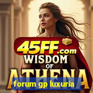 forum gp luxuria